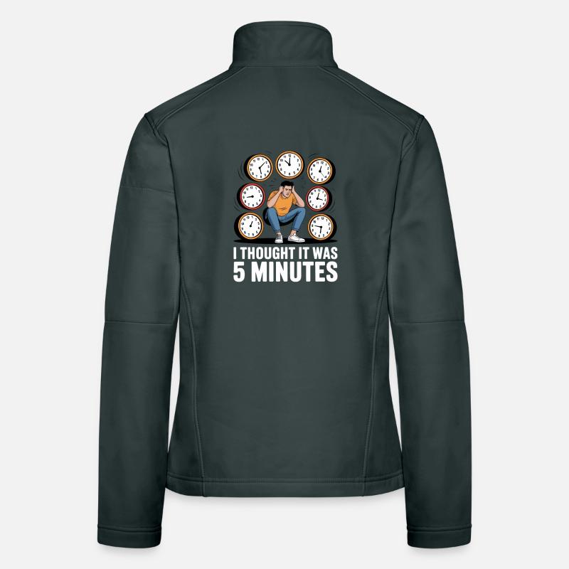 I Thought It Was 5 Minutes Time Blindness Women's Softshell Jacket