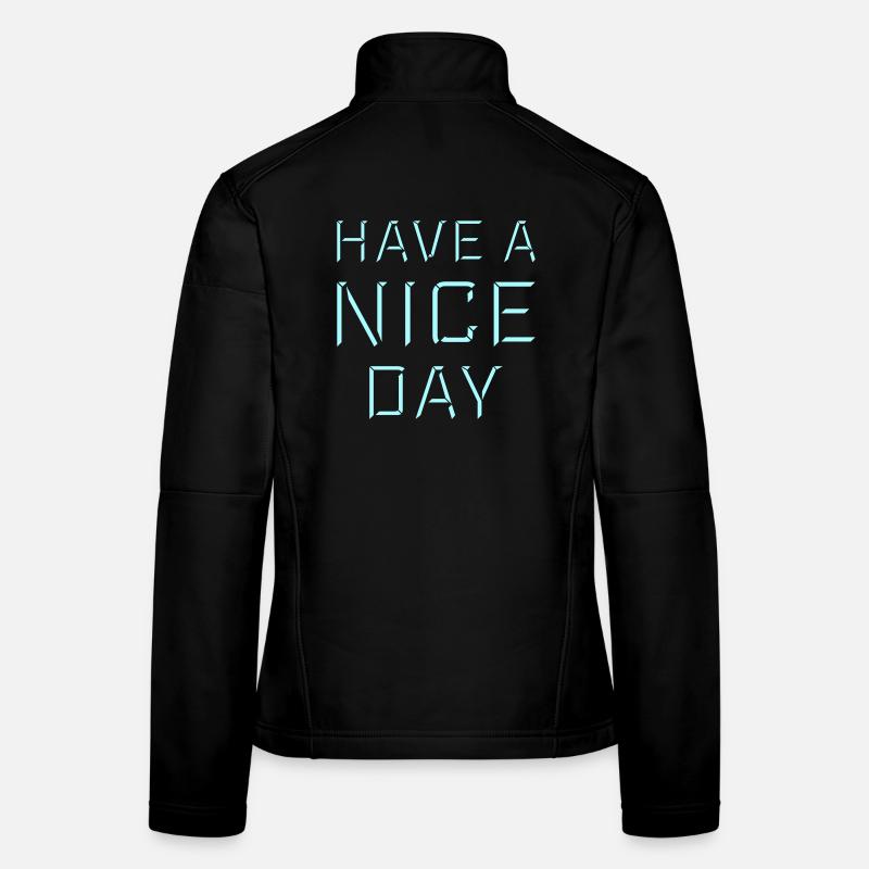 Have A Nice Day Funny Sarcastic Saying Cute Women's Softshell Jacket