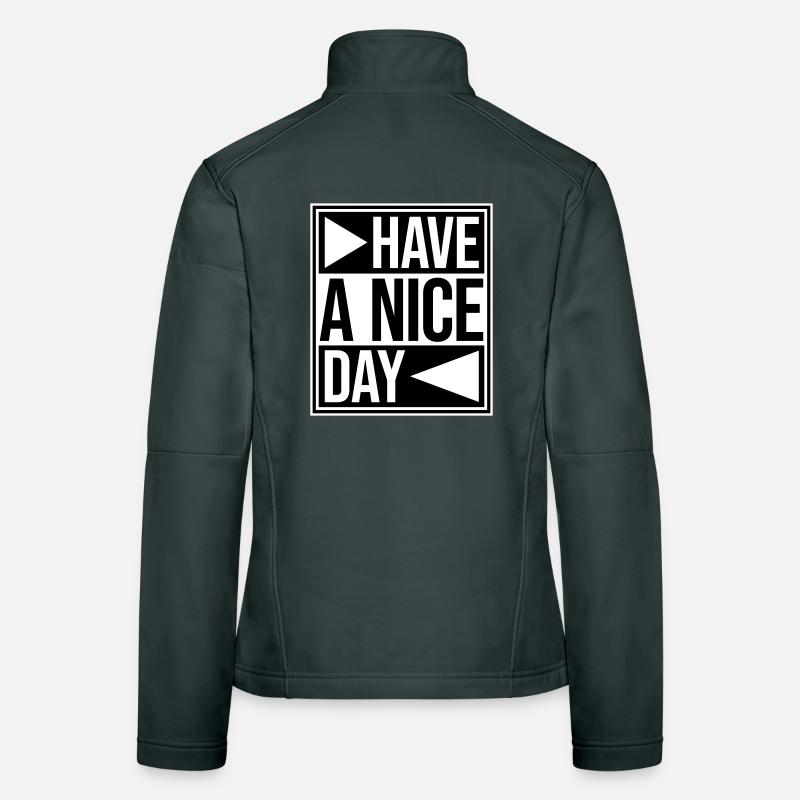 Have A Nice Day Lustig Sarkastischer Spruch Nett Frauen Softshelljacke