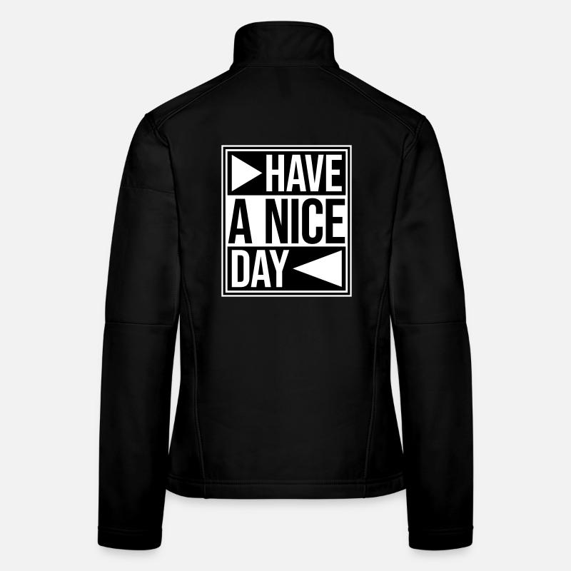 Have A Nice Day Lustig Sarkastischer Spruch Nett Frauen Softshelljacke