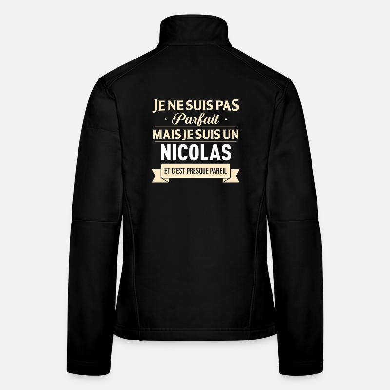 Je Ne Suis Pas Parfait Mais Je Suis Un Nicolas ... Veste en tissu softshell Femme