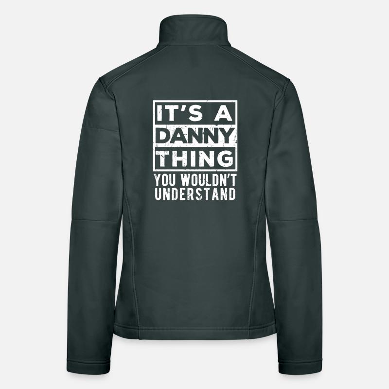 It’s A Danny Thing You Wouldn’t Understand Women's Softshell Jacket