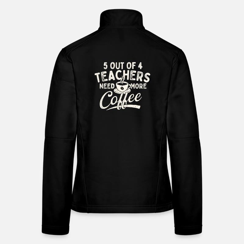 5 enseignants sur 4 ont besoin de plus d’humour de café Veste en tissu softshell Femme