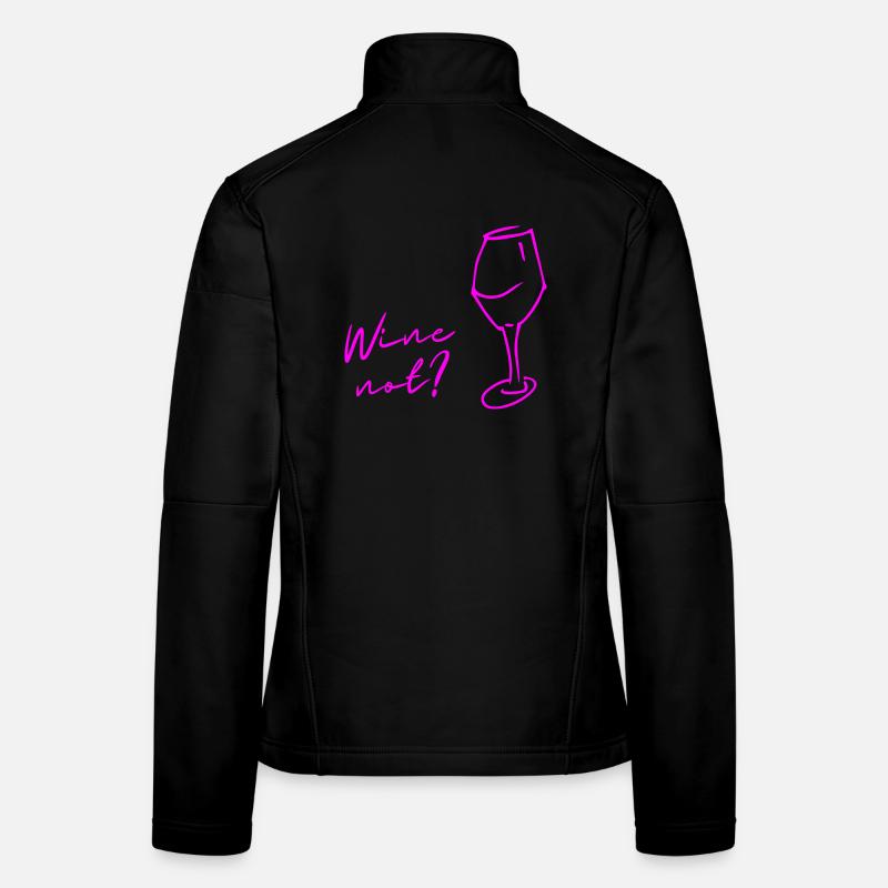 Wine instead of No, Wine not, gift for connoisseurs! Women's Softshell Jacket
