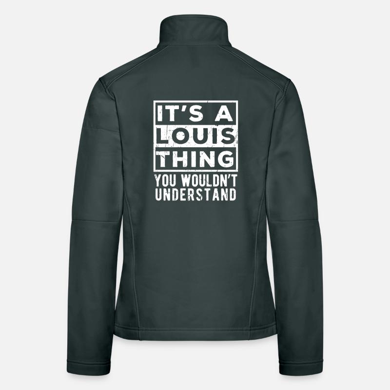 It’s A Louis Thing You Wouldn’t Understand Women's Softshell Jacket