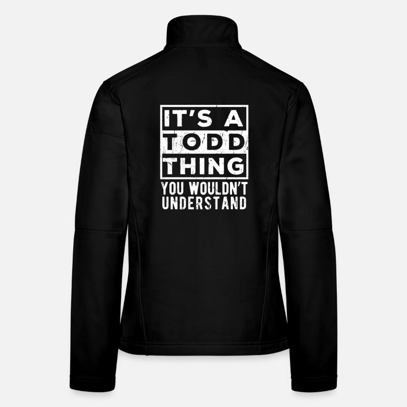 C’est une chose de Todd que tu ne comprendrais pas Veste en tissu softshell Femme