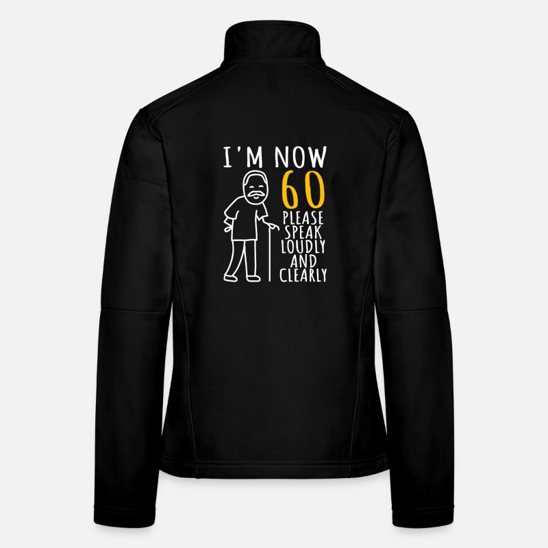 J’ai maintenant 60 ans, s’il te plaît, parle fort Veste en tissu softshell Femme