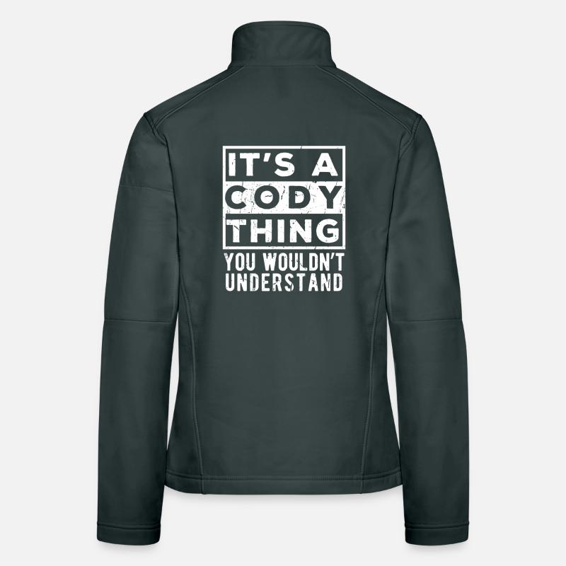 It’s A Cody Thing You Wouldn’t Understand Women's Softshell Jacket