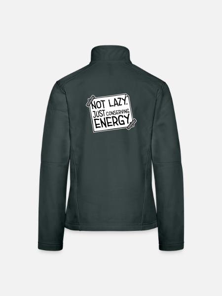 Not Lazy Just Conserving Energy Funny Lazy Saying - Women's Softshell Jacket - black - Back