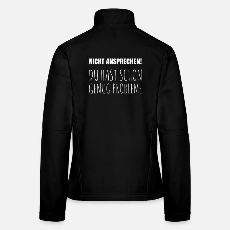 Ne parlez pas avec vous, vous avez déjà assez de problèmes Veste en tissu softshell Femme