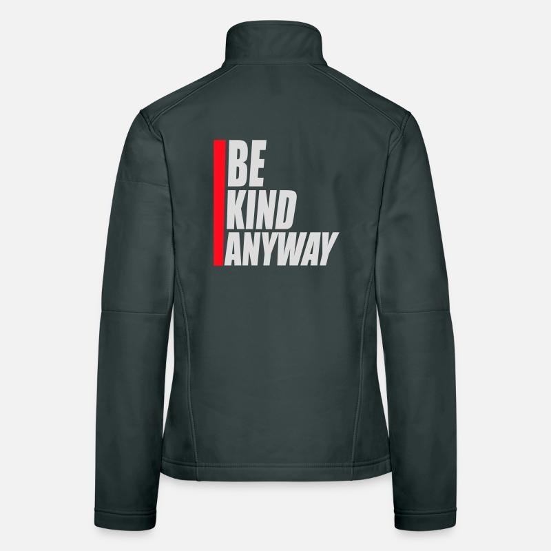 Be Kind Anyway Friendliness Statement Saying Women's Softshell Jacket