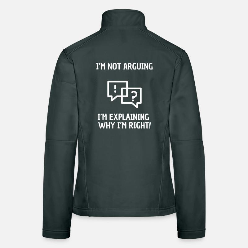 I explain why I'm right Women's Softshell Jacket