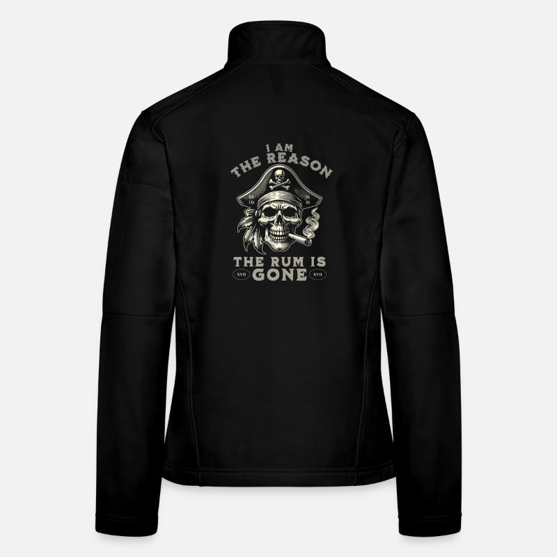 Funny Pirate Skull I Am The Reason The Rum Is Gone Frauen Softshelljacke