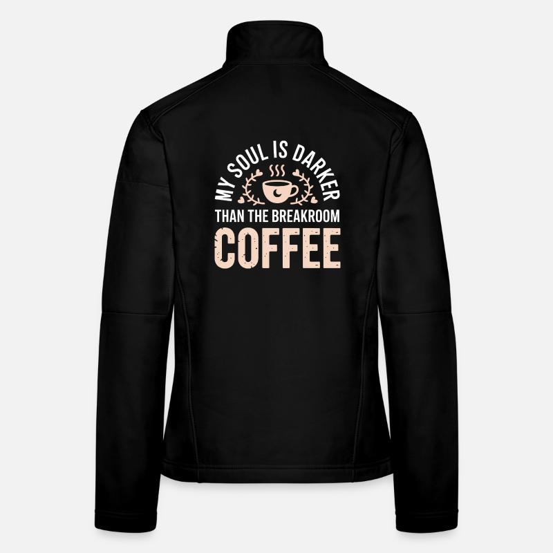 Die Seele ist dunkler als Kaffee im Pausenraum Frauen Softshelljacke