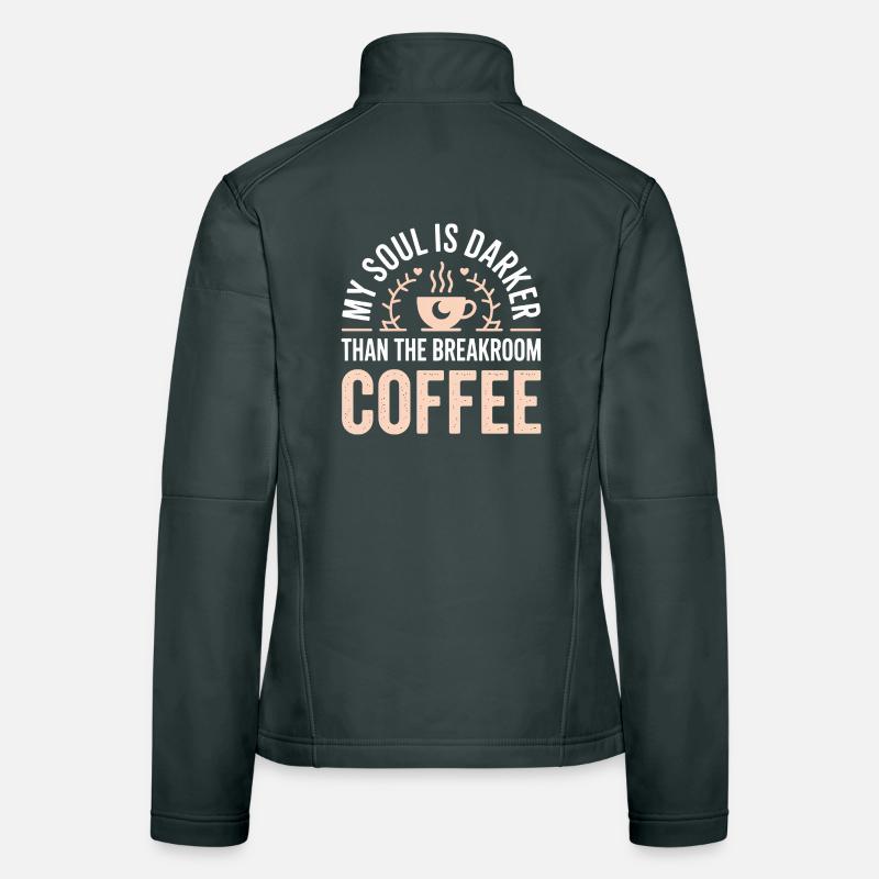 Seele dunkler als Kaffee im Pausenraum Frauen Softshelljacke