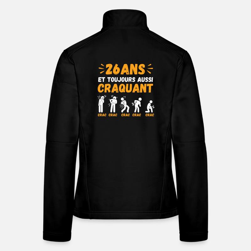 26 Ans Toujours Aussi Craquant Humour Crac Veste en tissu softshell Femme