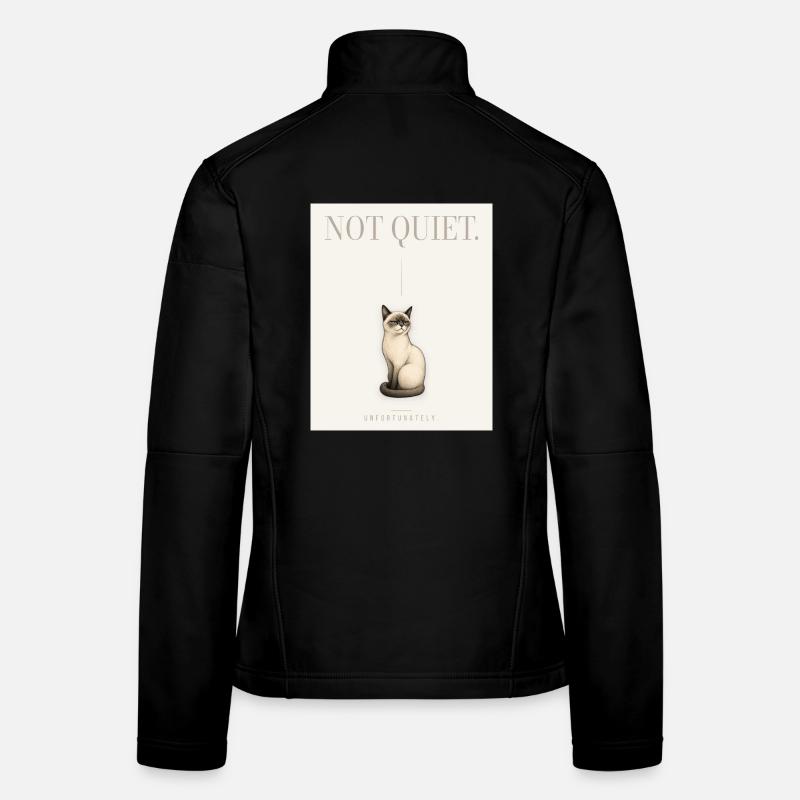 NOT QUIET. Noble Cat Sarcastic Meme Design Women's Softshell Jacket