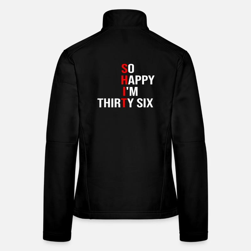 Tellement heureuse d’avoir trente-six ans Veste en tissu softshell Femme