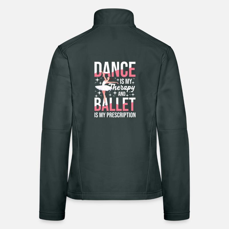 Dancing is my therapy and ballet is mine Women's Softshell Jacket