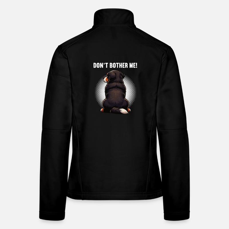 Don't Bother Me Berner Sennenhund Bernese Berner Frauen Softshelljacke