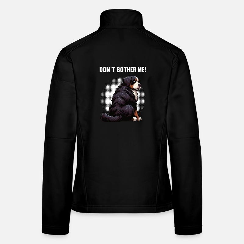Don't Bother Me Berner Sennenhund Bernese Berner Frauen Softshelljacke