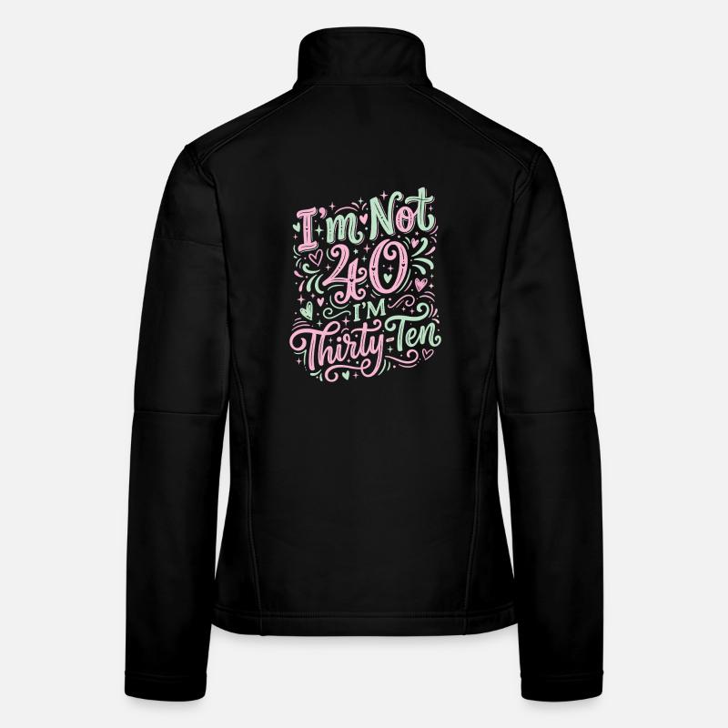 Je n’ai pas 40 ans, c’est mon 30e anniversaire Veste en tissu softshell Femme