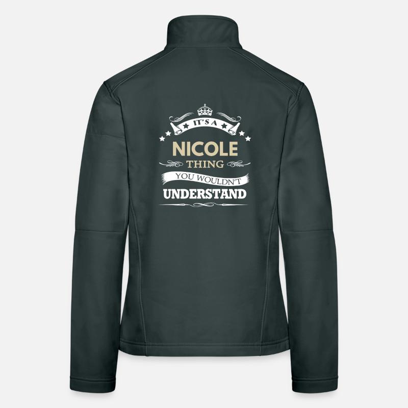 Its A Nicole Thing You Wouldnt Understand  Women's Softshell Jacket