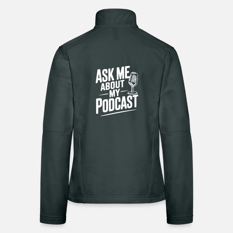 Ask Me About My Podcast Women's Softshell Jacket