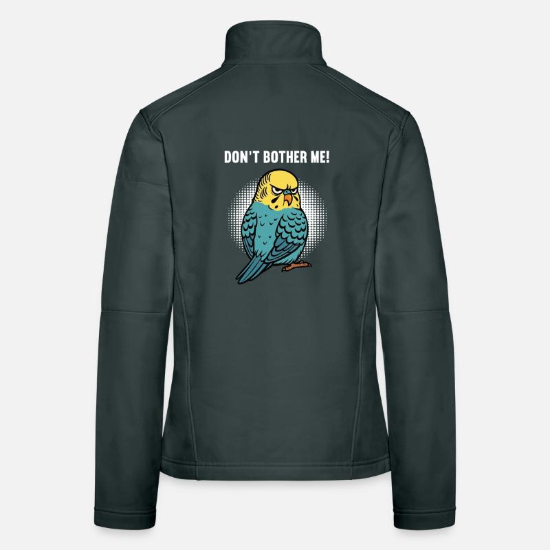Don't Bother Me Budgie Holder Women's Softshell Jacket