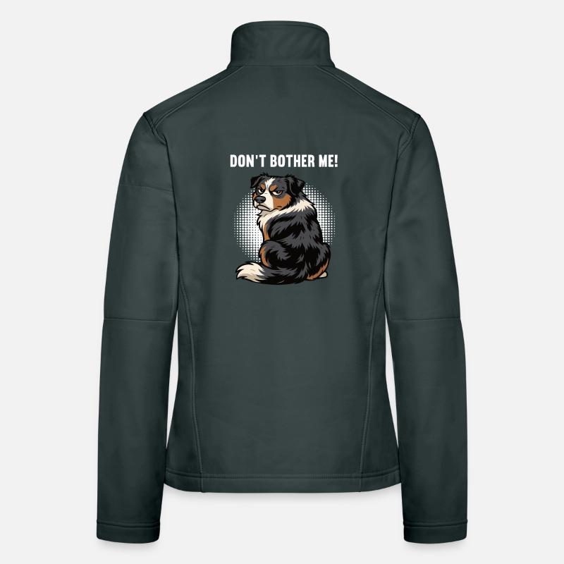 Don't Bother Me Australian Shepherd Aussie Aussies Frauen Softshelljacke
