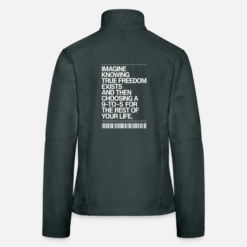 La vraie liberté existe de 9h à 17h Des entrepreneurs libres Veste en tissu softshell Femme