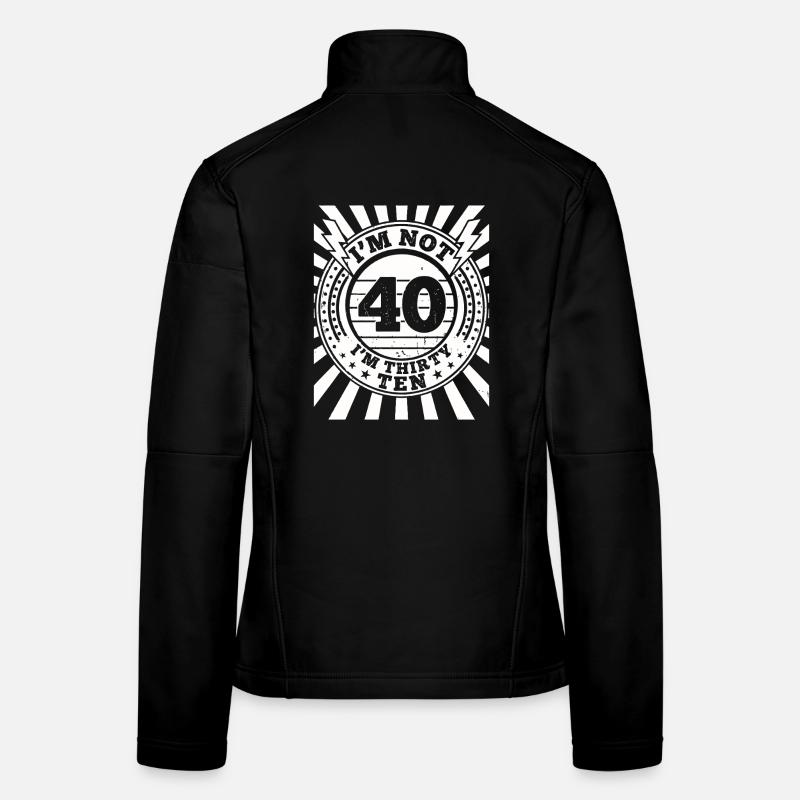 Je n’ai pas 40 ans, c’est mon 30e anniversaire Veste en tissu softshell Femme