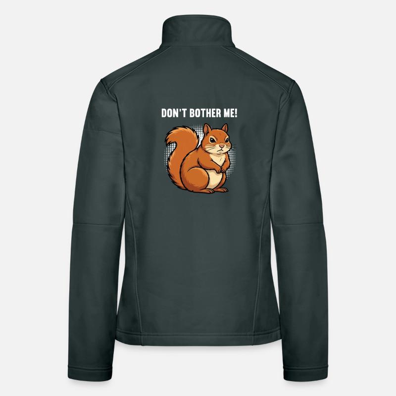 Don't Bother Me Squirrel Squirrel Rodent Women's Softshell Jacket