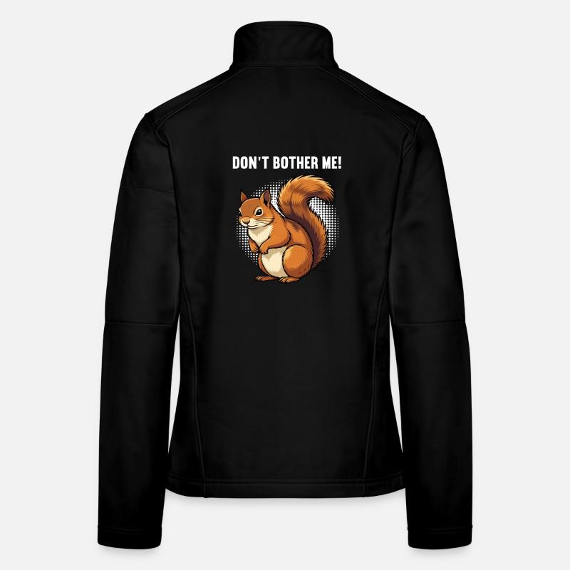 Don't Bother Me Squirrel Squirrel Rodent Women's Softshell Jacket