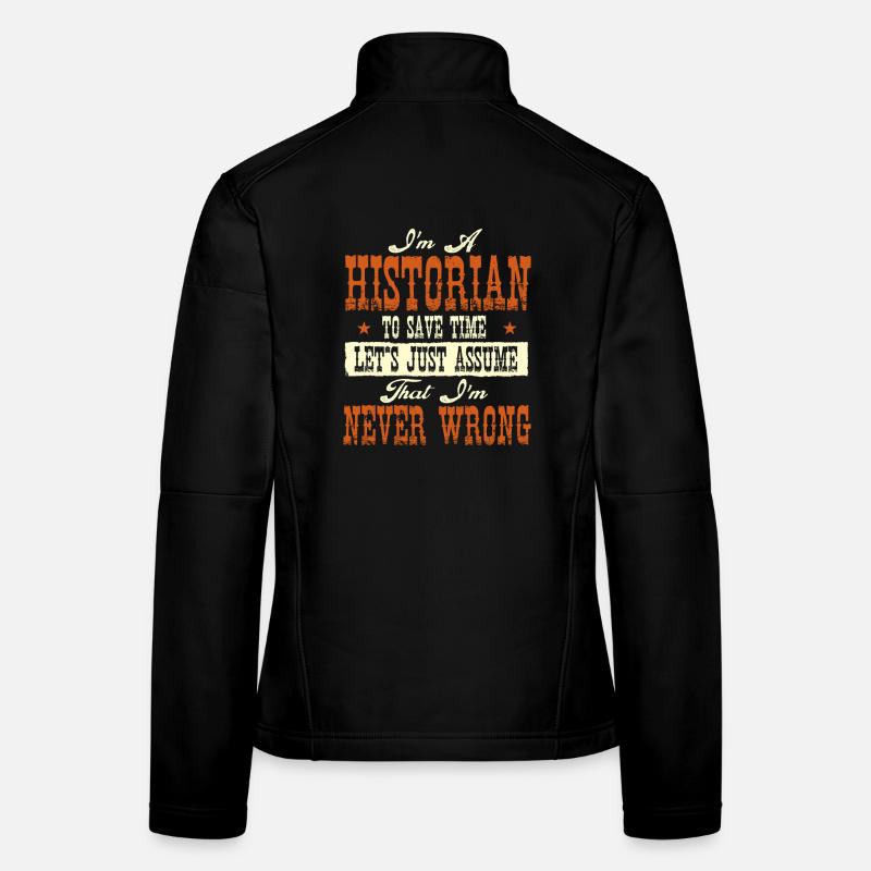 Historiker Never Wrong Funny History Frauen Softshelljacke