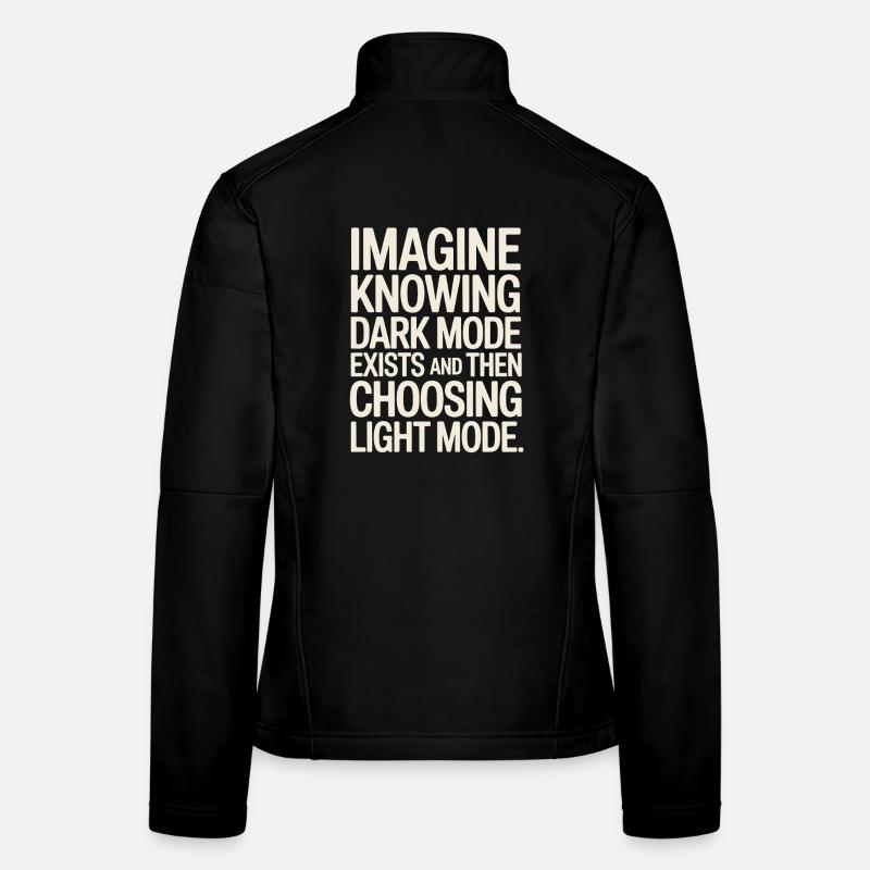 Dark Mode Exists Programmer IT Nerd Coder Office Women's Softshell Jacket