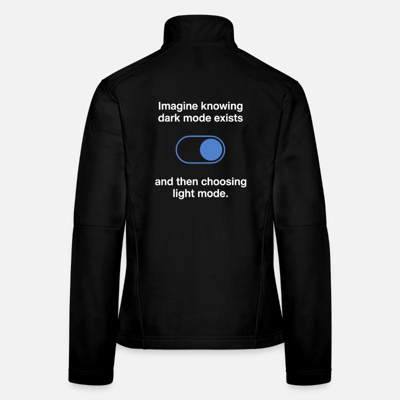 Dark Mode Exists Programmer IT Nerd Coder Office Women's Softshell Jacket