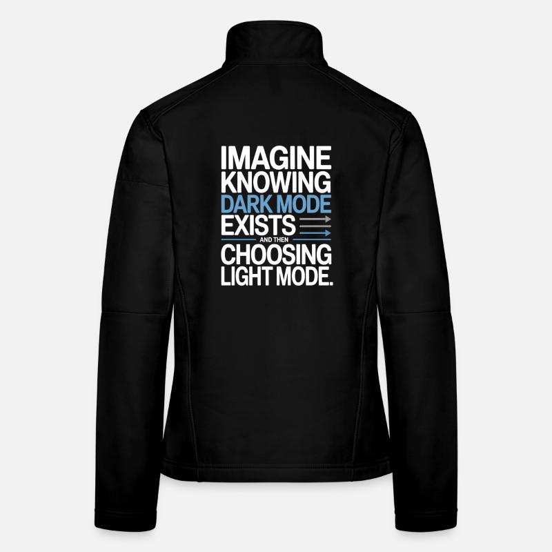 Dark Mode Exists Programmer IT Nerd Coder Office Women's Softshell Jacket