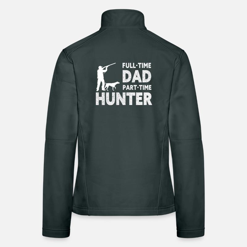 Full-Time Dad Part-Time Hunter – Dad Gift Veste en tissu softshell Femme