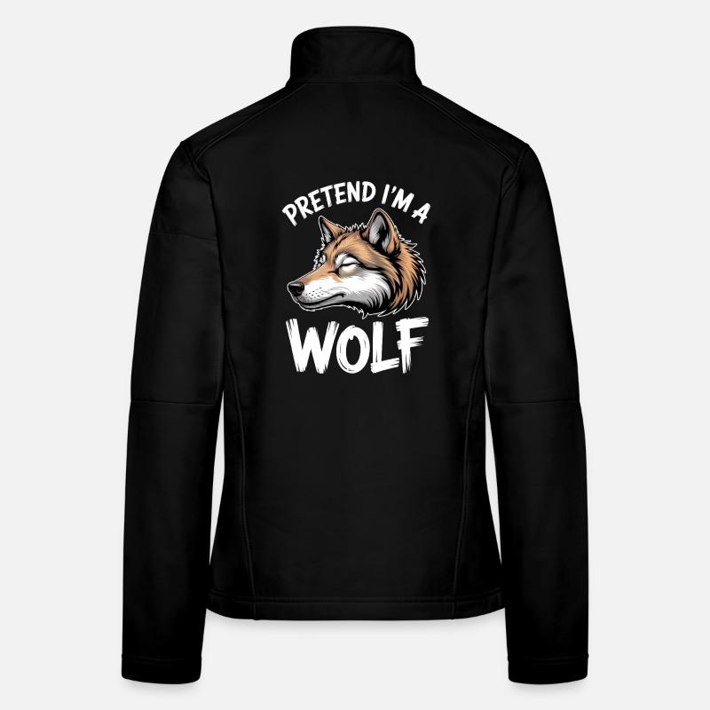 Wolf Sayings Wolves Funny Wolf Gift Women's Softshell Jacket