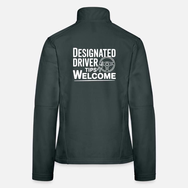 Designated Driver Tips Welcome Women's Softshell Jacket