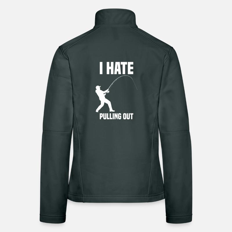 I hate pulling out Angeln Angler Angelsport Frauen Softshelljacke