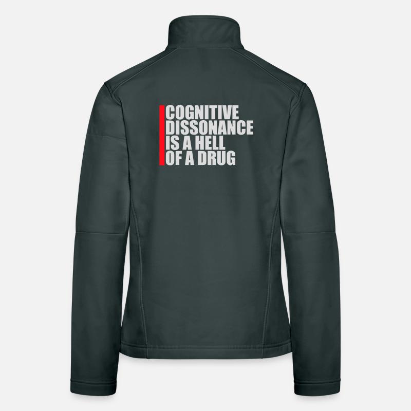 Cognitive Dissonance Is A Hell Of A Drug Spruch Frauen Softshelljacke