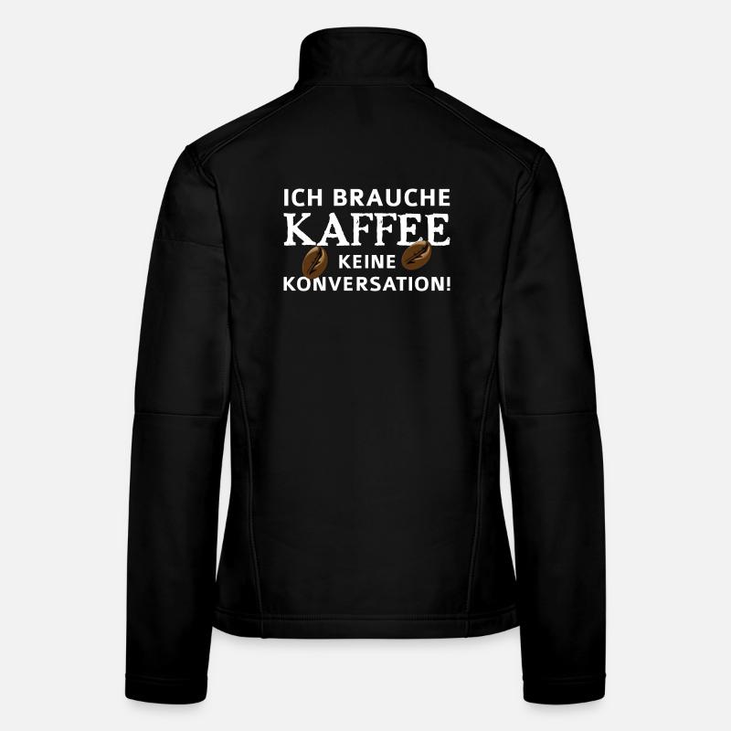 Ich brauche Kaffee - keine Konversation Frauen Softshelljacke