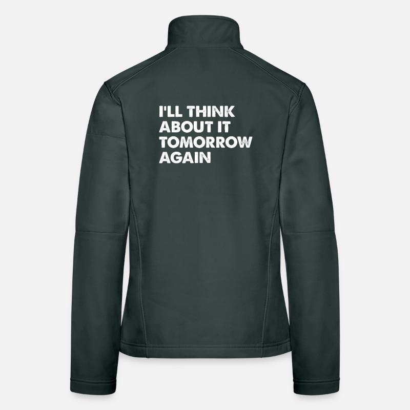 I'll Think About It Tomorrow Again Frauen Softshelljacke