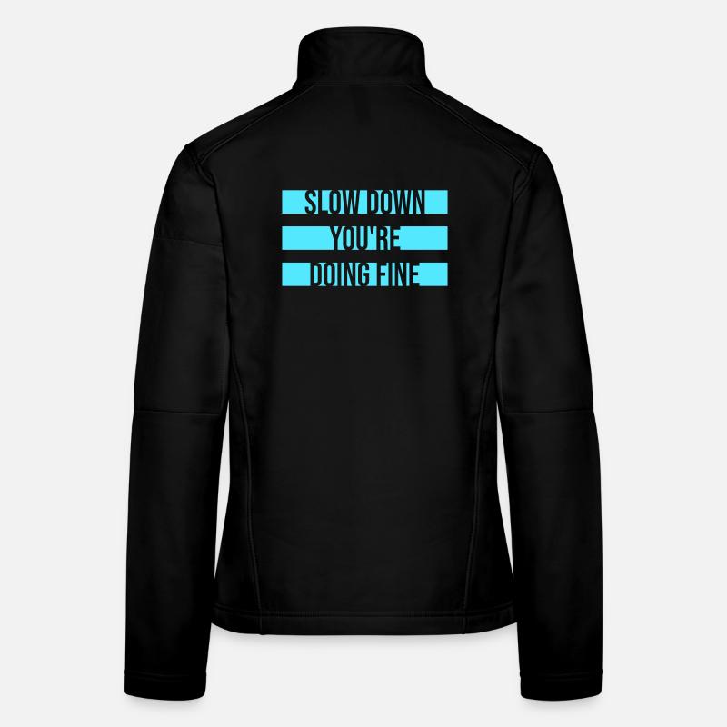 Slow Down You're Doing Fine Motivation Spruch Logo Frauen Softshelljacke