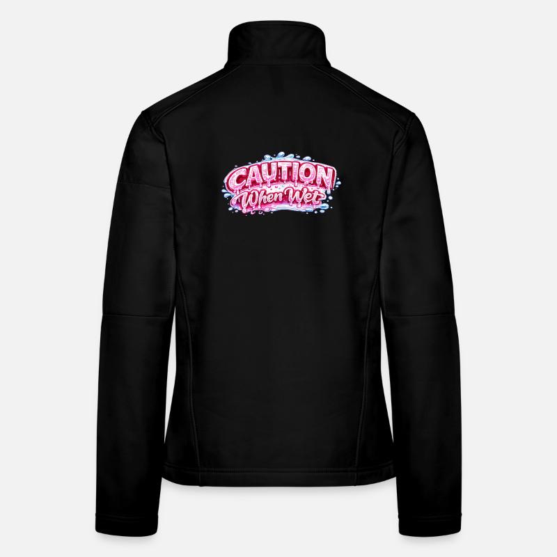 Caution When Wet Funny Flirty Statement Tee pun sp Women's Softshell Jacket