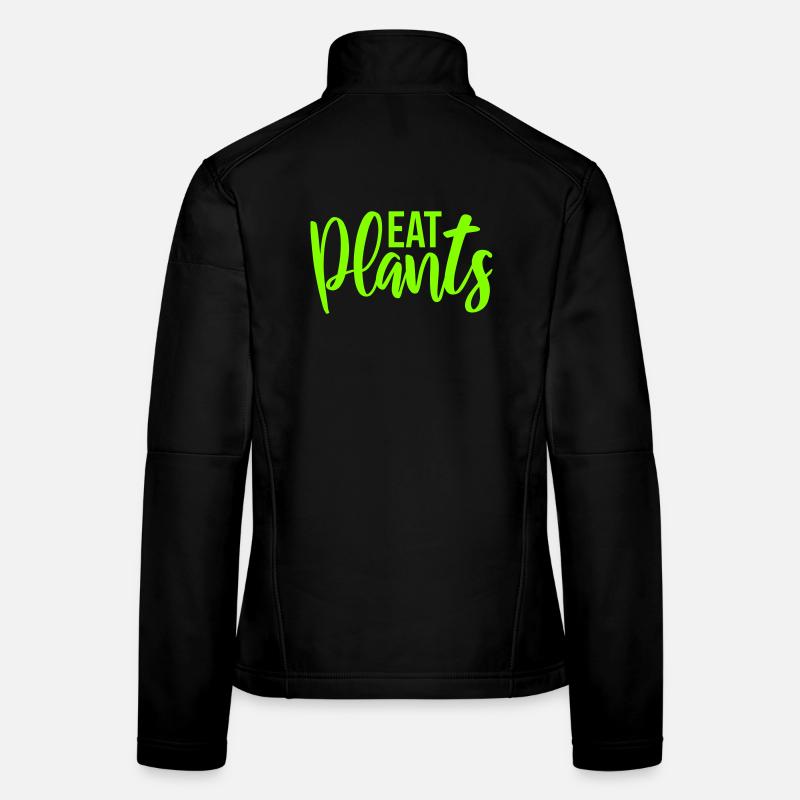 Eat Plants Lustig Vegan Vegetarisch Statement Logo Frauen Softshelljacke