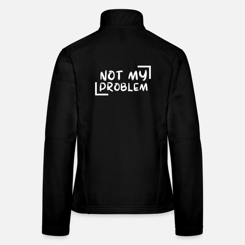 not my problem gift Geschenkidee - Frauen Softshelljacke - Schwarz