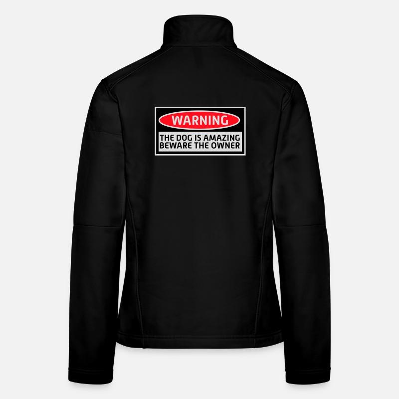 Avertissement chien Incroyable Méfiez-vous propriétaire Chiens Animal de compagnie Veste en tissu softshell Femme